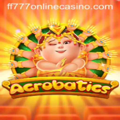 Exploring the Thrills of Acrobatics at FF777 Online Casino