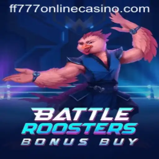 BattleRoostersBonusBuy: Dive into the Exciting World of FF777 Online Casino's Latest Game