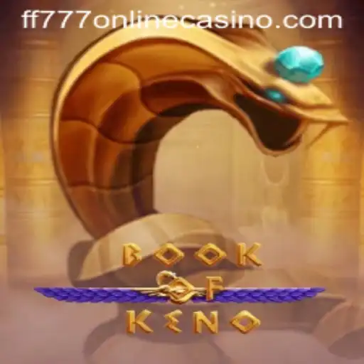 Discover the Thrilling World of BookOfKeno at FF777 Online Casino