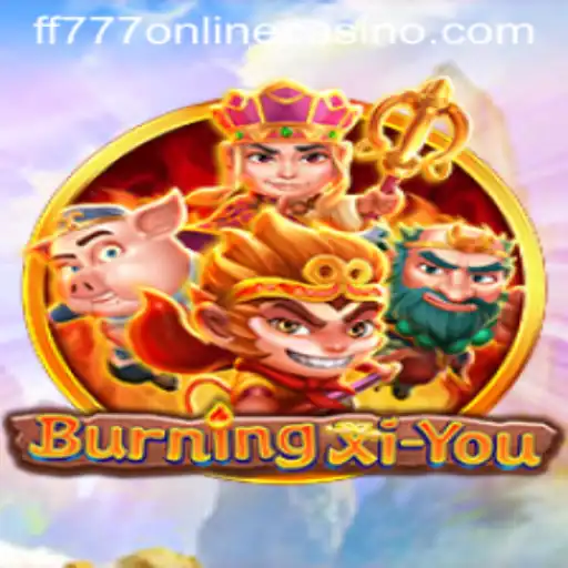 Exploring the Thrills of BurningXiYou at FF777 Online Casino