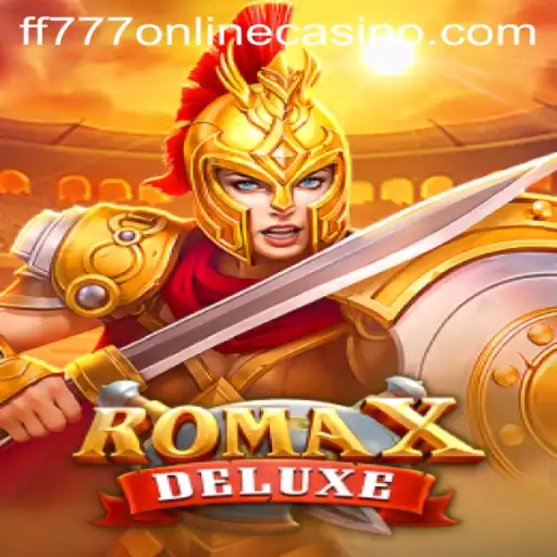 Explore the Thrills of RomaXDeluxe at FF777 Online Casino