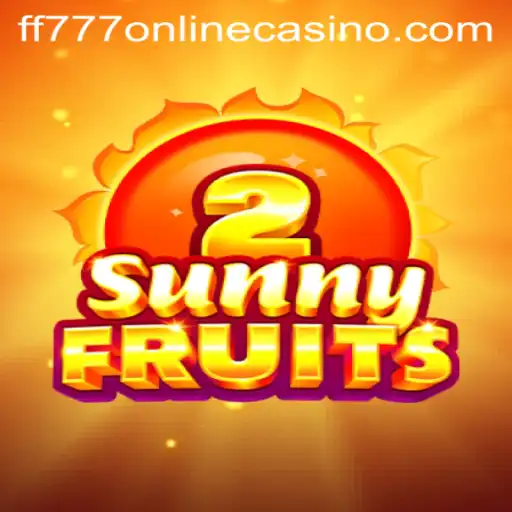 Exploring the Exciting World of SunnyFruits2 at FF777 Online Casino