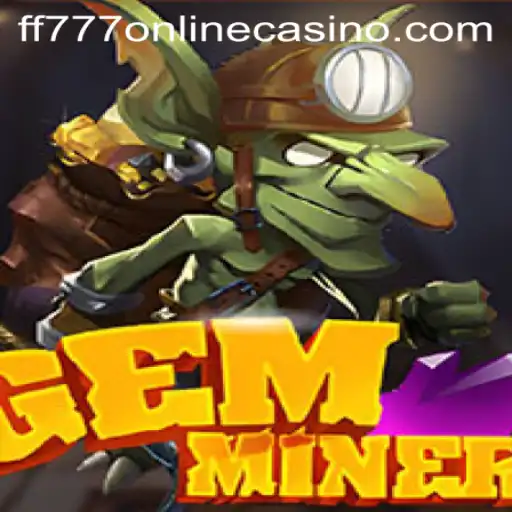 Discover the Exciting World of GemMiner at FF777 Online Casino