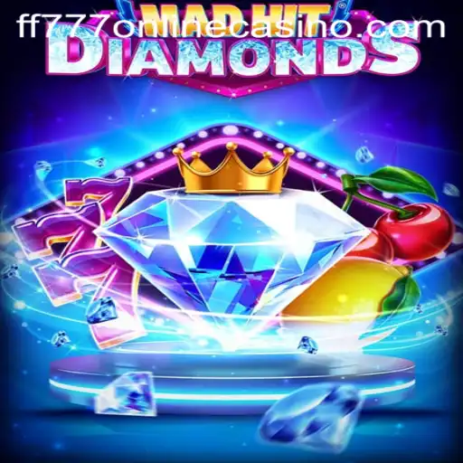 MadHitDiamonds: An Exciting Journey in Modern Gaming at FF777 Online Casino