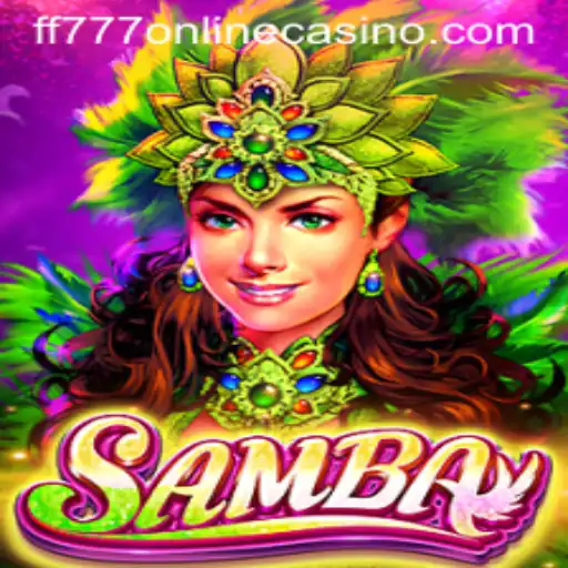 Samba: The Exhilarating Casino Game at FF777 Online Casino